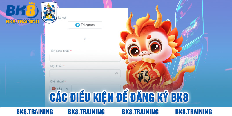 Các điều kiện để đăng ký BK8