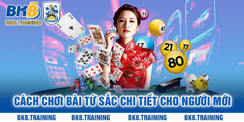 Cách Chơi Bài Tứ Sắc Chi Tiết Cho Người Mới Nhập Môn