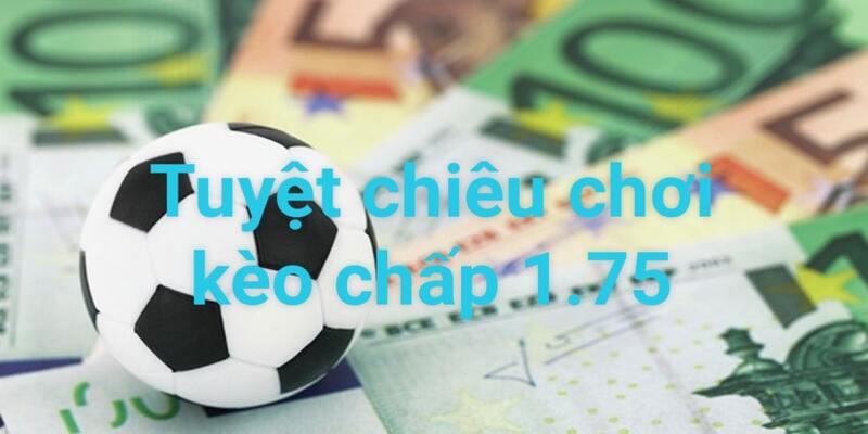 Chiến thuật đánh kèo chấp 1.75 hiệu quả tại thương hiệu BK8