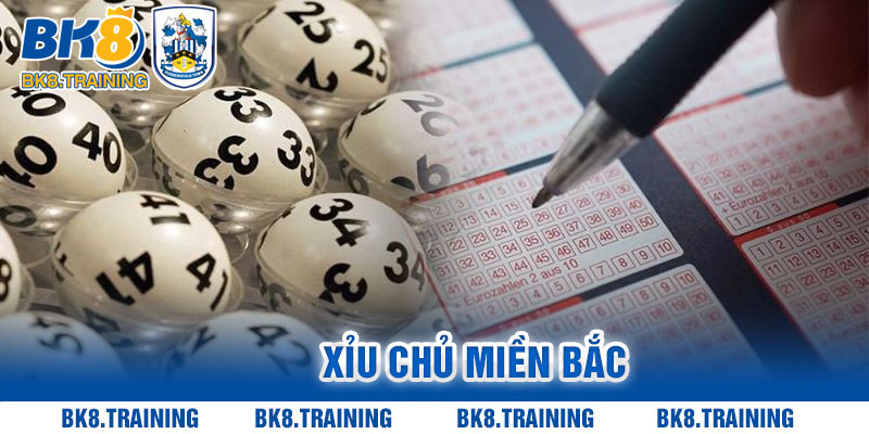 Xỉu chủ miền Bắc là phương pháp chơi lô đề phổ biến